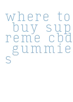 where to buy supreme cbd gummies