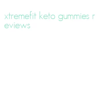 xtremefit keto gummies reviews