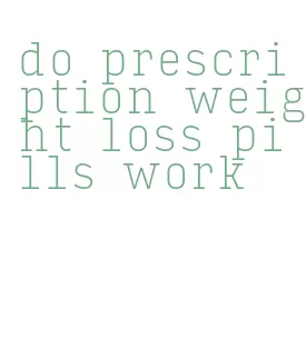 do prescription weight loss pills work