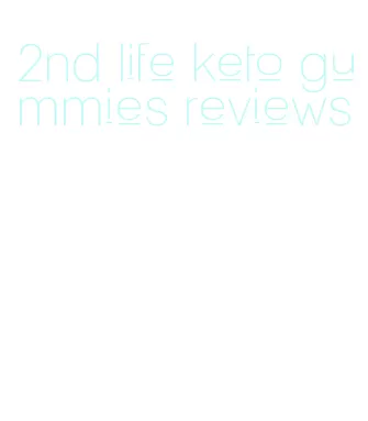 2nd life keto gummies reviews