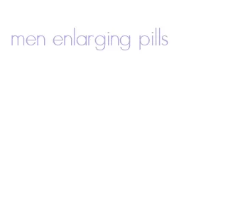 men enlarging pills