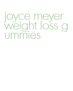 joyce meyer weight loss gummies