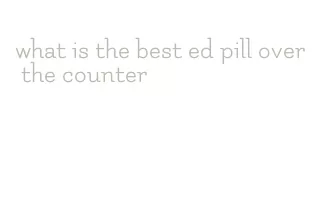 what is the best ed pill over the counter