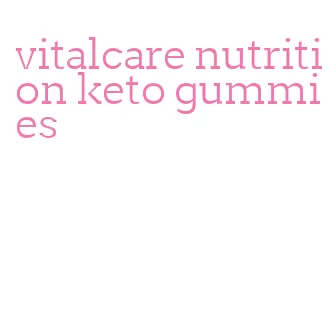 vitalcare nutrition keto gummies