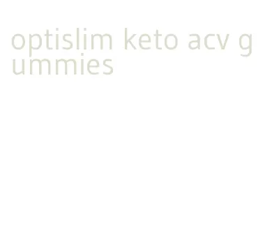 optislim keto acv gummies