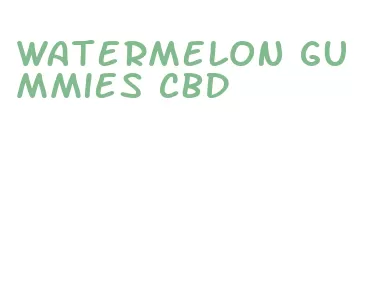 watermelon gummies cbd