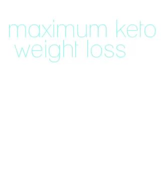 maximum keto weight loss