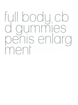 full body cbd gummies penis enlargment