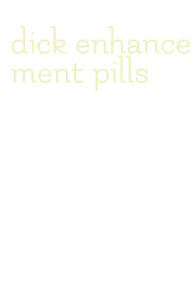 dick enhancement pills