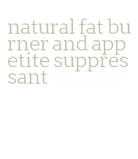 natural fat burner and appetite suppressant