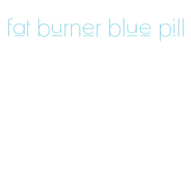 fat burner blue pill