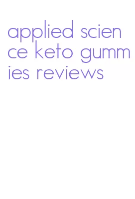 applied science keto gummies reviews