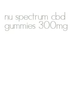 nu spectrum cbd gummies 300mg