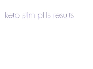 keto slim pills results