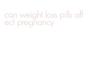 can weight loss pills affect pregnancy