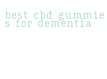 best cbd gummies for dementia