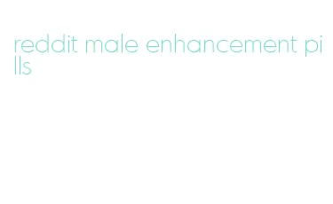 reddit male enhancement pills