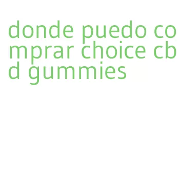 donde puedo comprar choice cbd gummies