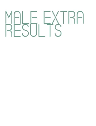 male extra results