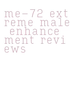 me-72 extreme male enhancement reviews