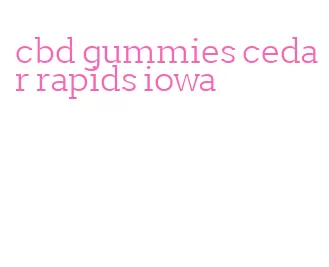 cbd gummies cedar rapids iowa