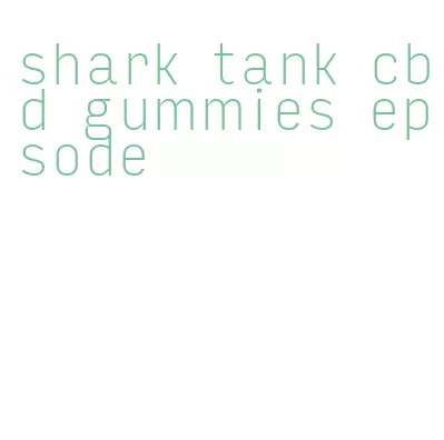 shark tank cbd gummies episode