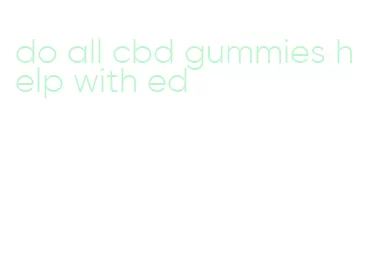 do all cbd gummies help with ed