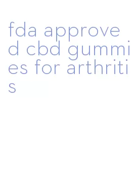 fda approved cbd gummies for arthritis