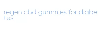 regen cbd gummies for diabetes