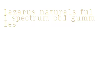 lazarus naturals full spectrum cbd gummies