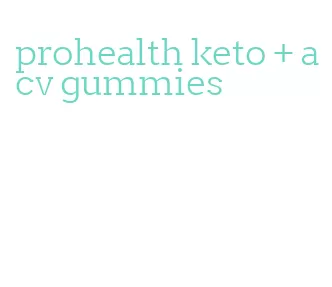 prohealth keto + acv gummies