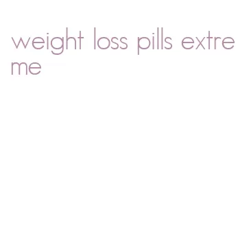 weight loss pills extreme