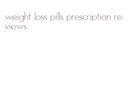 weight loss pills prescription reviews