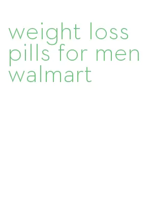 weight loss pills for men walmart