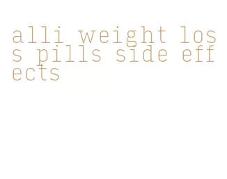 alli weight loss pills side effects