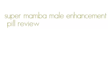 super mamba male enhancement pill review
