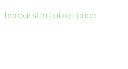 herbal slim tablet price