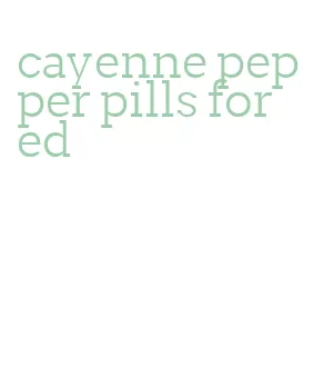 cayenne pepper pills for ed