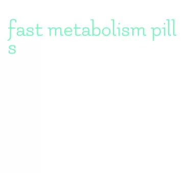 fast metabolism pills