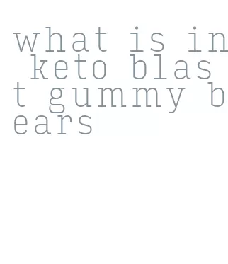 what is in keto blast gummy bears