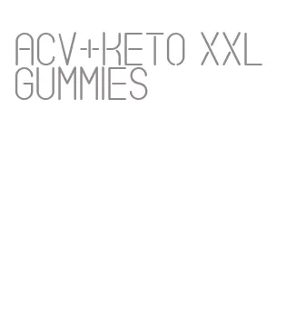 acv+keto xxl gummies