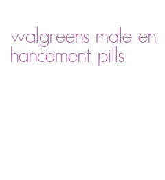 walgreens male enhancement pills