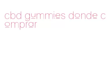 cbd gummies donde comprar