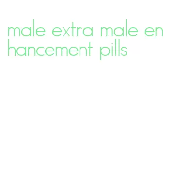 male extra male enhancement pills