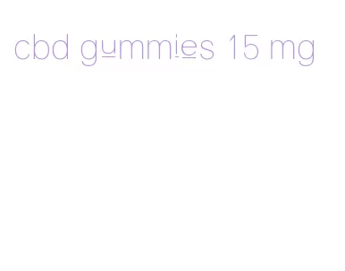 cbd gummies 15 mg