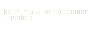 best male enhancement reddit