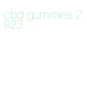 cbd gummies 2023