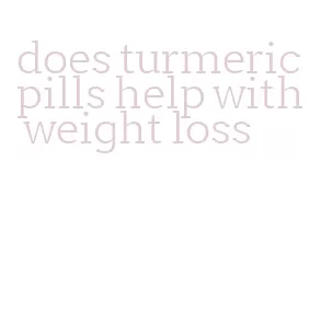 does turmeric pills help with weight loss