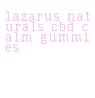 lazarus naturals cbd calm gummies