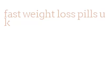 fast weight loss pills uk